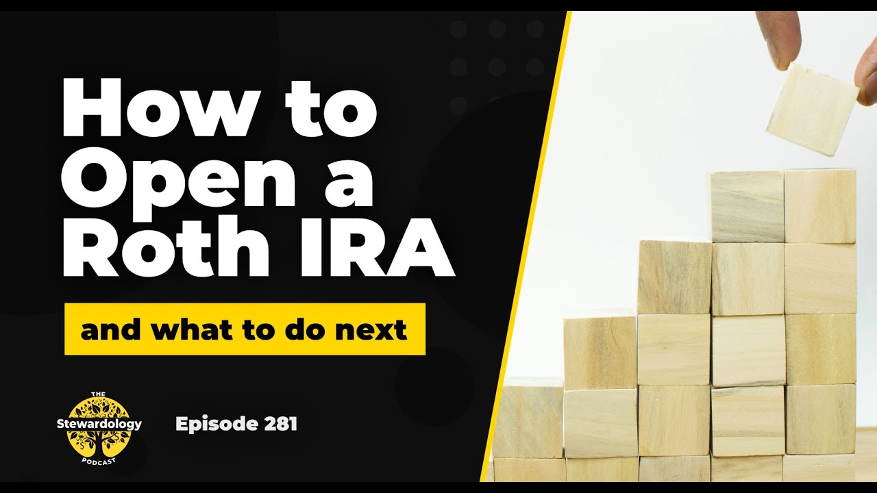 281: How to Open a Roth IRA (and what to do next)