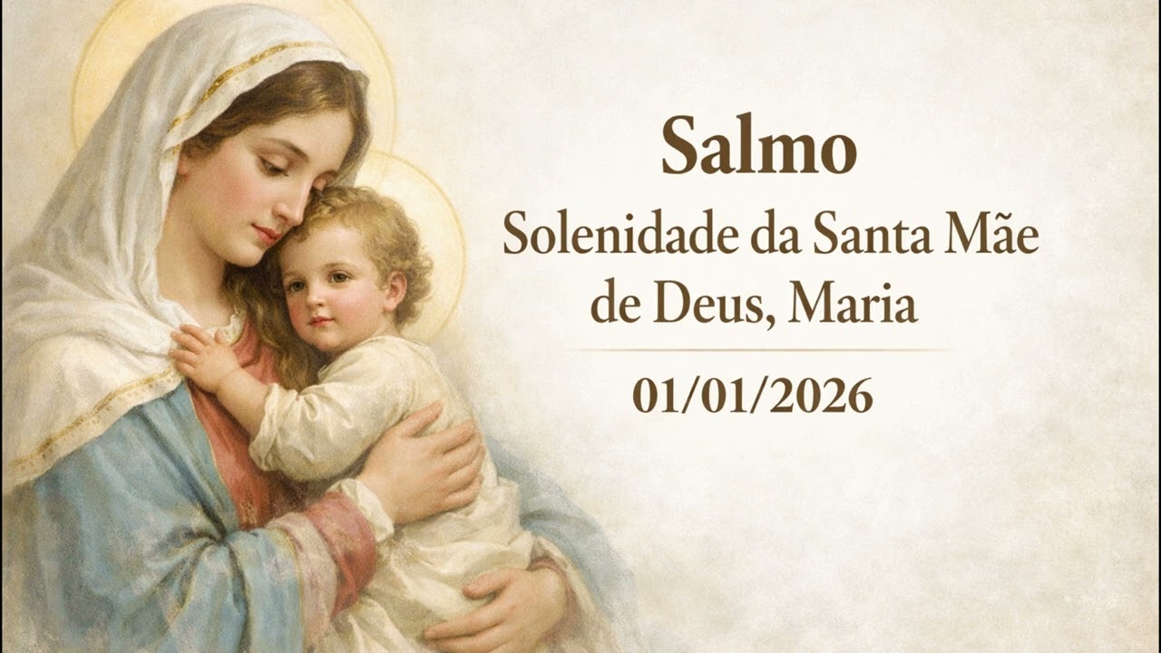 Salmo Solenidade  de Santa Mãe de Deus