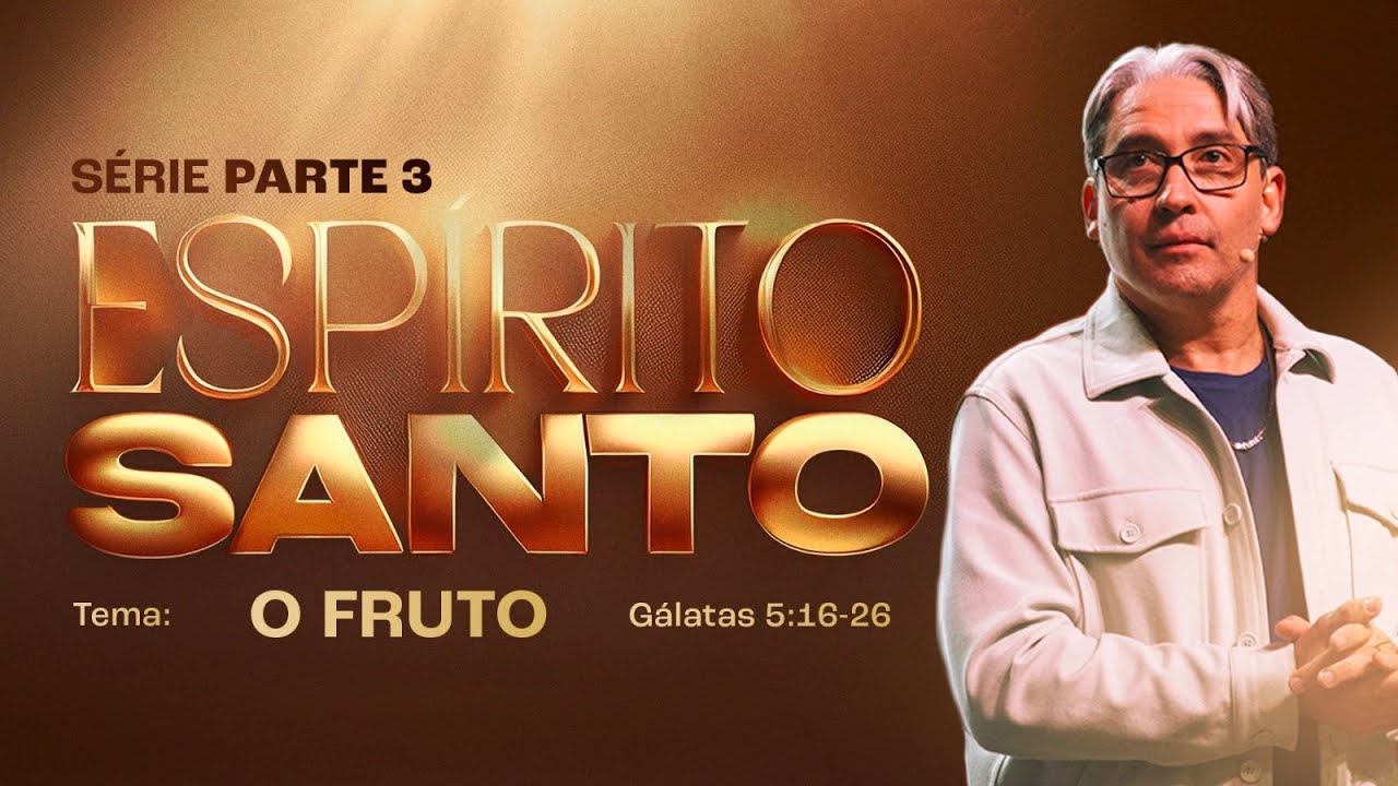 ESPÍRITO SANTO - PARTE 3 | O FRUTO - PR. MAC ANDERSON