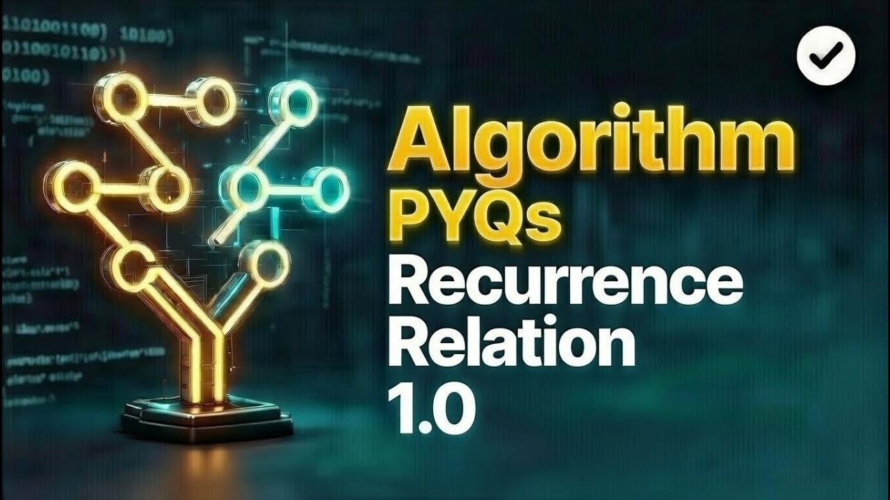 Algorithm PYQs | Recurrence Relation 1.0