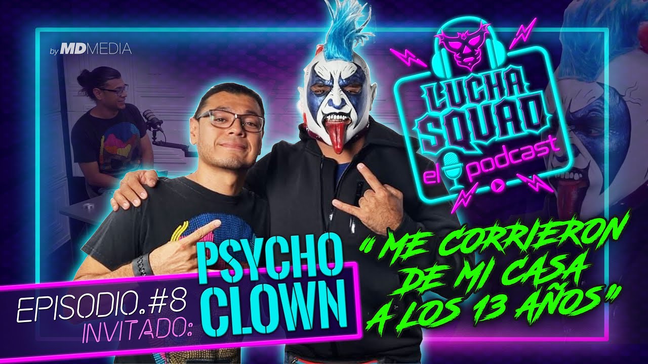 PSYCHO CLOWN en Lucha Squad EL PODCAST [ Ep#8 ]