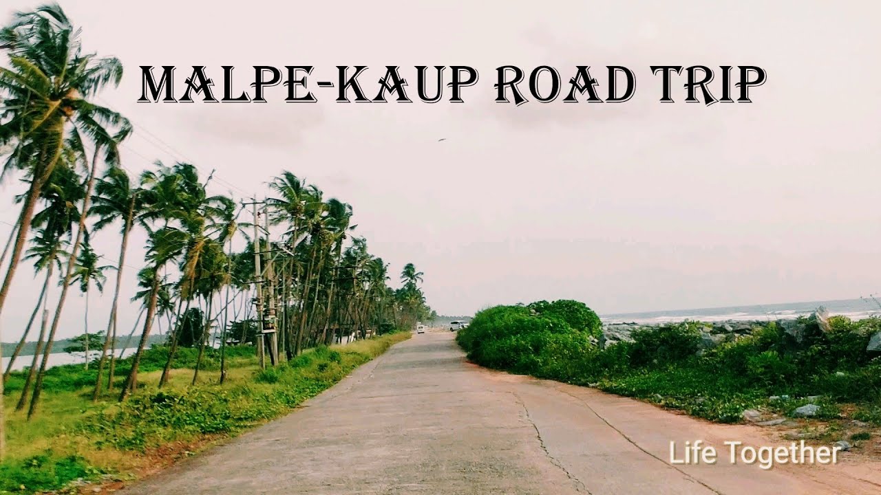 MALPE ➡KAUP ROAD TRIP
