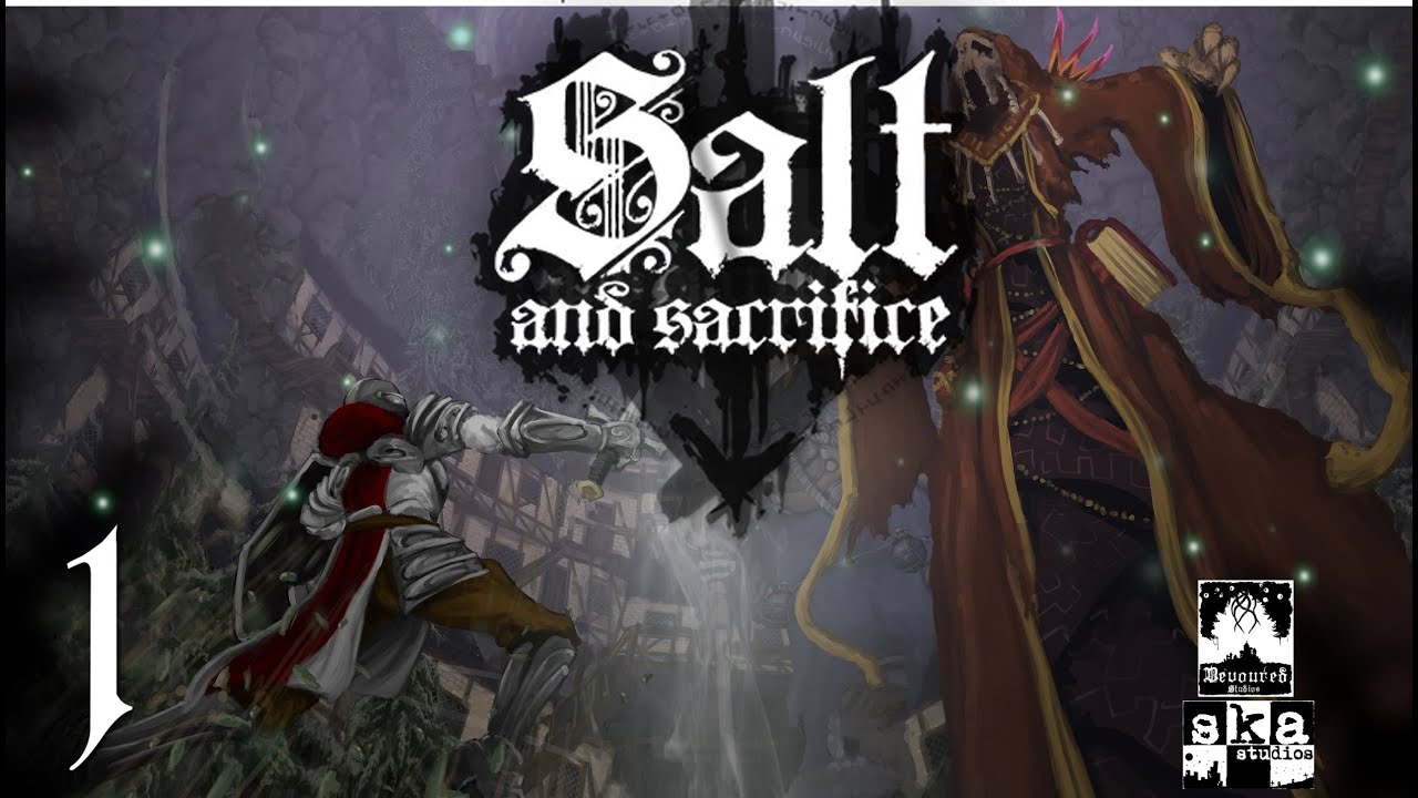 Salt and Sacrifice - Blind Let's Play - Part 1. I am condemned.