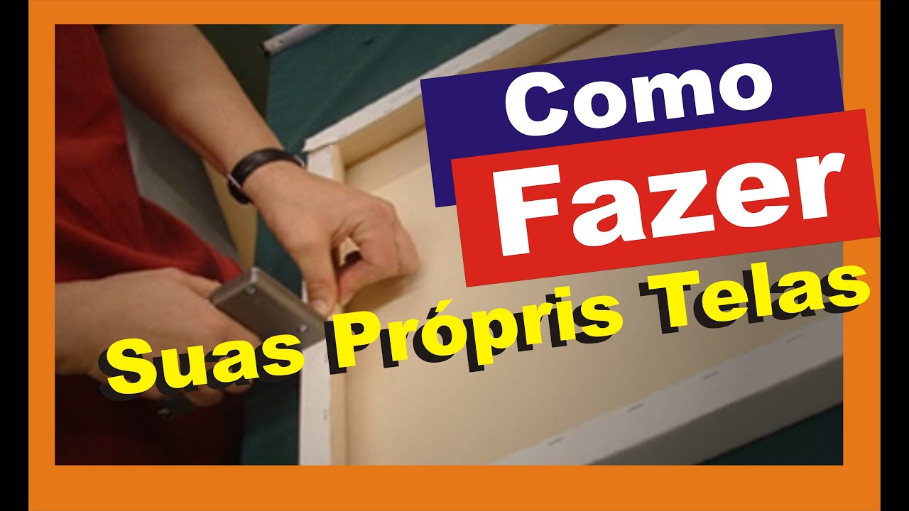 Como Preparar suas Próprias  Telas