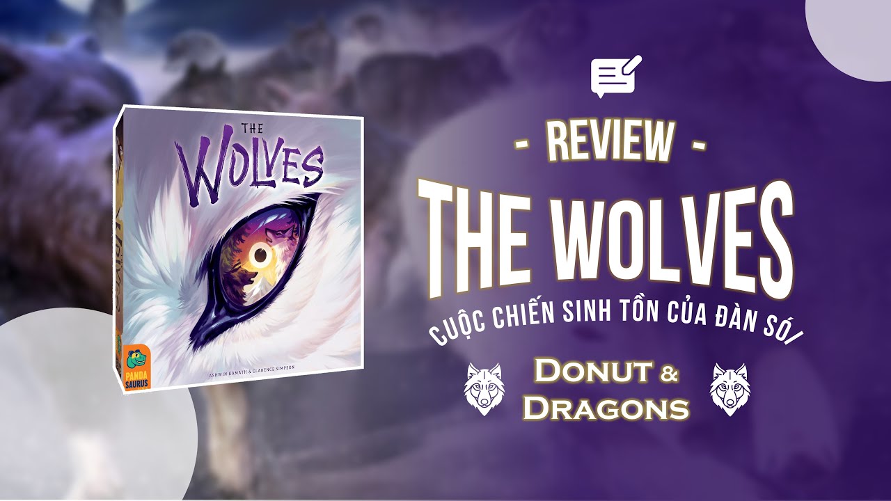 Giới thiệu & Cảm nhận board game: The Wolves - Cuộc chiến sinh tồn của bầy s&oacute;i | Donut&Dragons