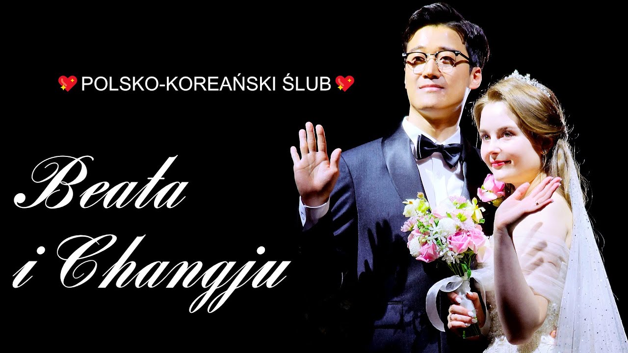 POLSKO-KOREAŃSKI ŚLUB BEATY I CHANGJU 👰💖🤵