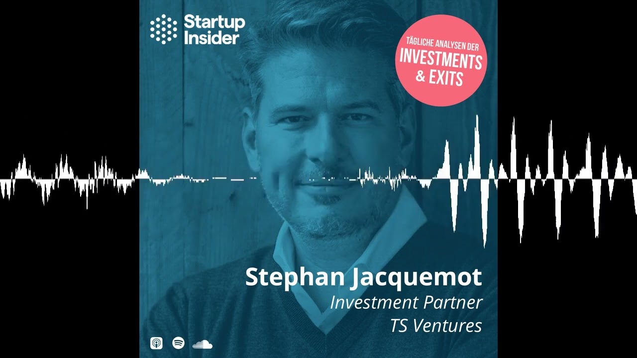 Investments & Exits - mit Stephan Jacquemot von TS Ventures - Startup Insider