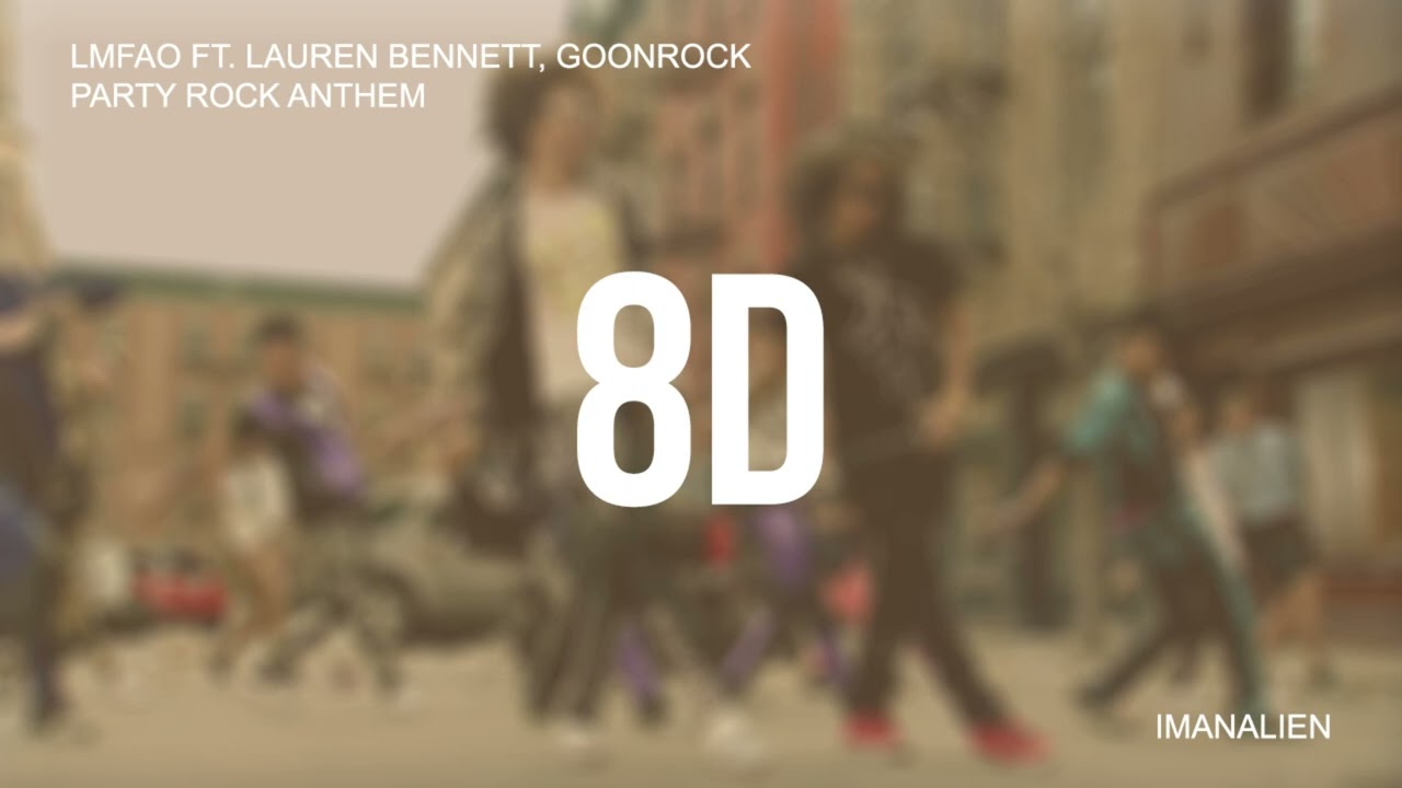 LMFAO ft. Lauren Bennett, GoonRock - Party Rock Anthem (8D)