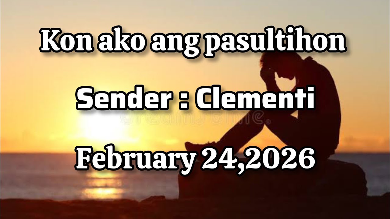 Kon ako ang pasultihon sender Clementi - February 24 2026