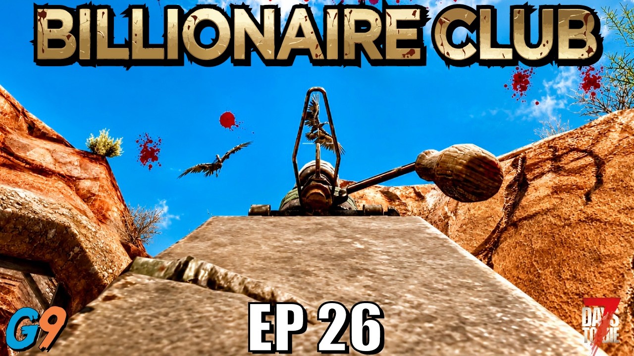 7 Days to Die - Billionaire Club EP26 (Not Sponsored by Animal Planet)