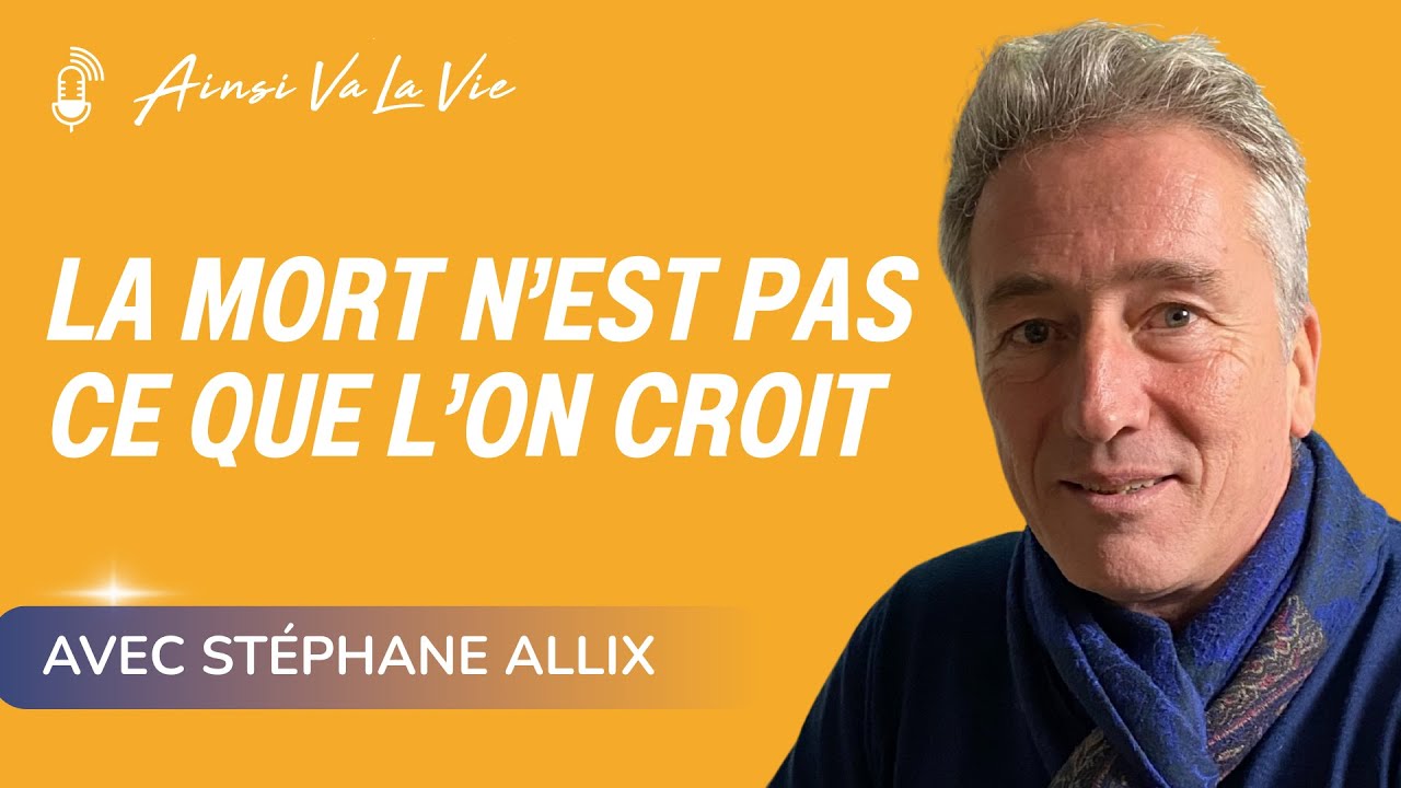 EP 28 - La mort n'est pas ce que l'on croit [Stéphane Allix]