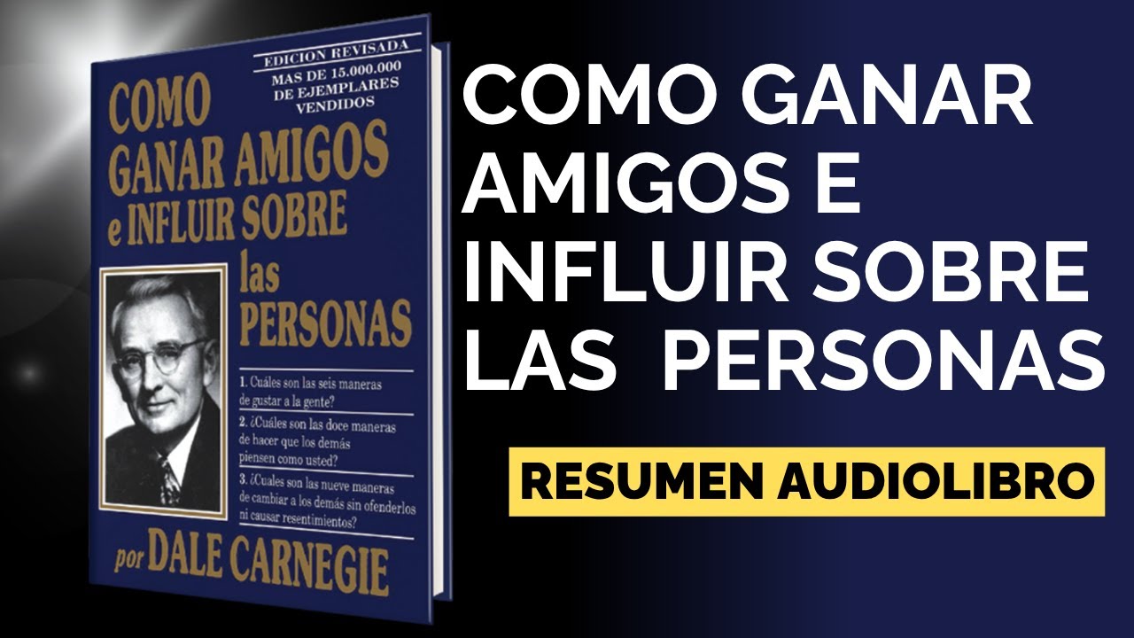 Cómo GANAR amigos e INFLUIR sobre las personas 🔥 | Resumen completo del libro de Dale Carnegie