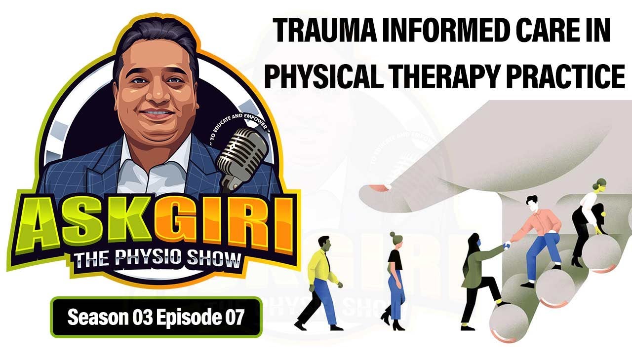 Trauma-Informed Physical Therapy: What You Need to Know | Ask Giri (S3, E7)