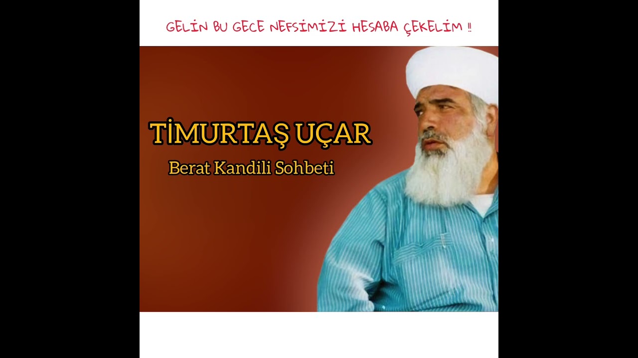 BERAT KANDİLİ SOHBETİ - TİMURTAŞ UÇAR 