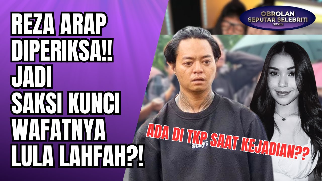 MISTERI KEMATIAN LULA! POLISI PANGGIL 6 SAKSI TERMASUK REZA ARAP USAI MUNCUL ISU OVERDOSIS?! - OSS