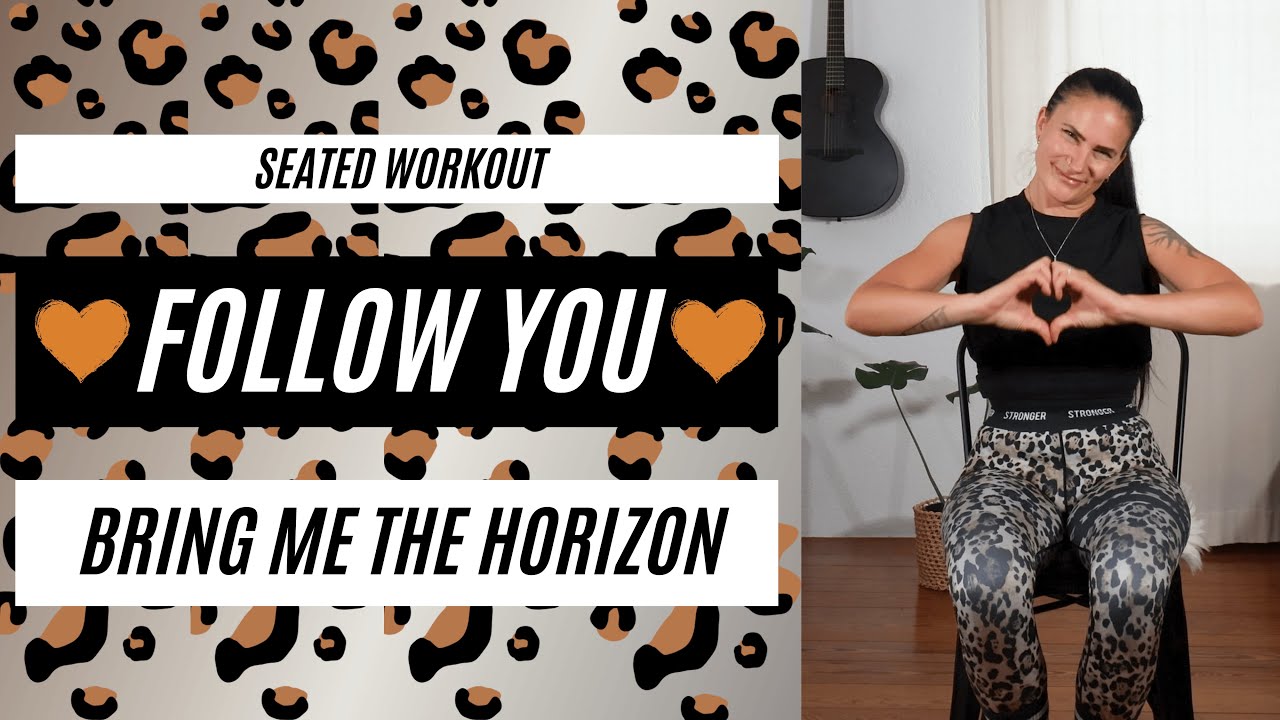 BRING ME THE HORIZON - FOLLOW YOU - SEATED METAL WORKOUT - low impact but feel good 🖤