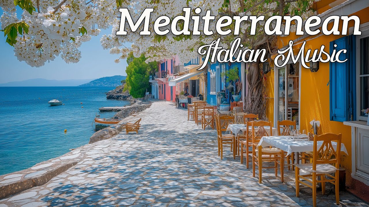 🎶 Chill Mediterranean Dream 🌊🎶 2+ Hours of Relaxing Italian Music & Dreamy Coast Views 🌊