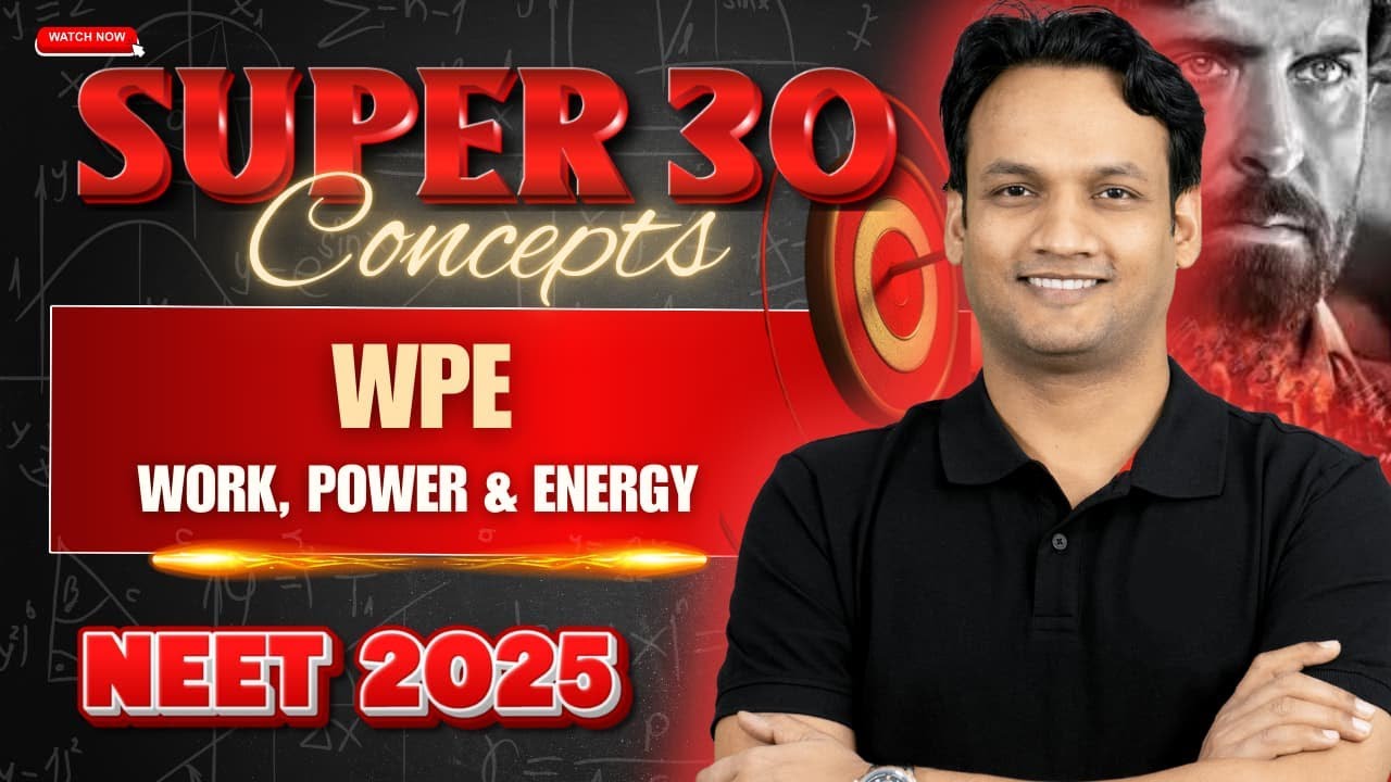 Work Power & Energy | Super 30 Concepts | NEET Physics | NEET 2025