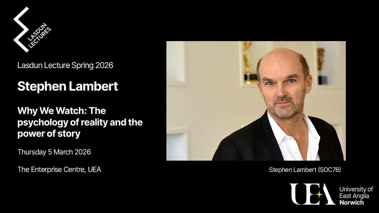 UEA Lasdun Lecture - Why We Watch: The psychology of reality and the power of story