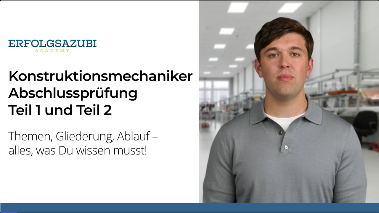 Konstruktionsmechaniker Abschlussprüfung Teil 1 & Teil 2: Ultimativer Guide zur Prüfungsvorbereitung