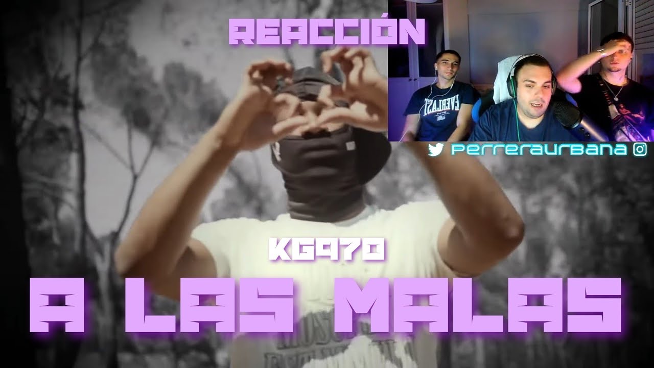 (REACCIÓN) KG970 - A LAS MALAS (VIDEOCLIP OFICIAL)