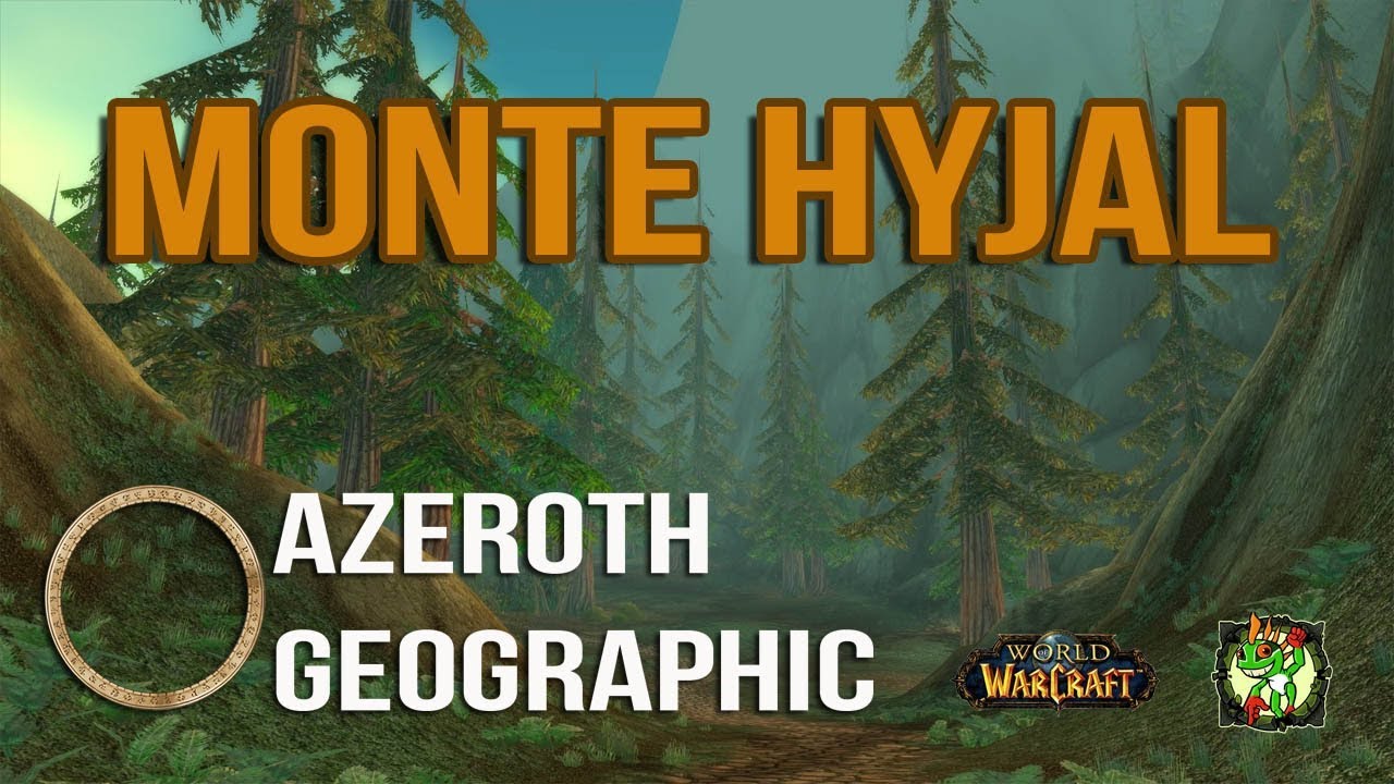 AZEROTH GEOGRAPHIC ||  MONTE HYJAL || World of Warcraft