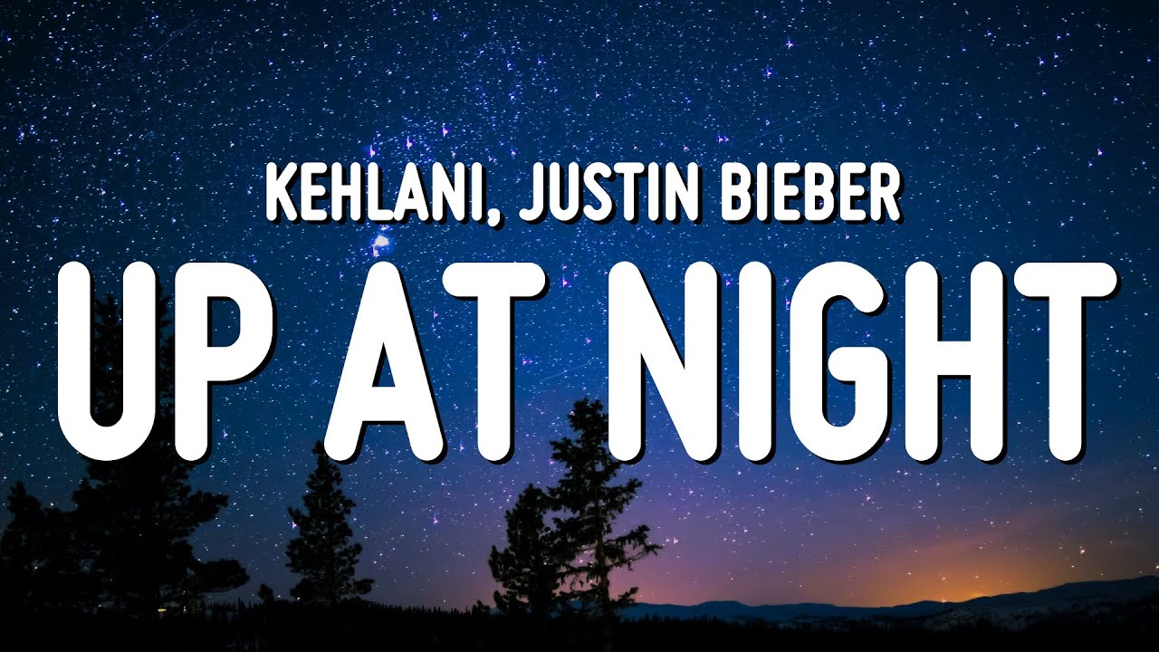 Kehlani - up at night (Lyrics) ft. Justin Bieber
