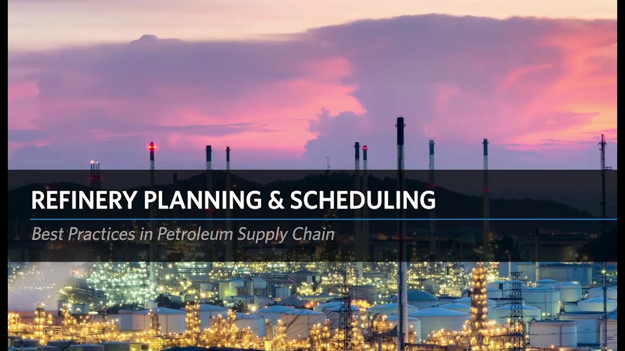 Best Practices in Petroleum Supply Chain: Refinery Planning & Scheduling