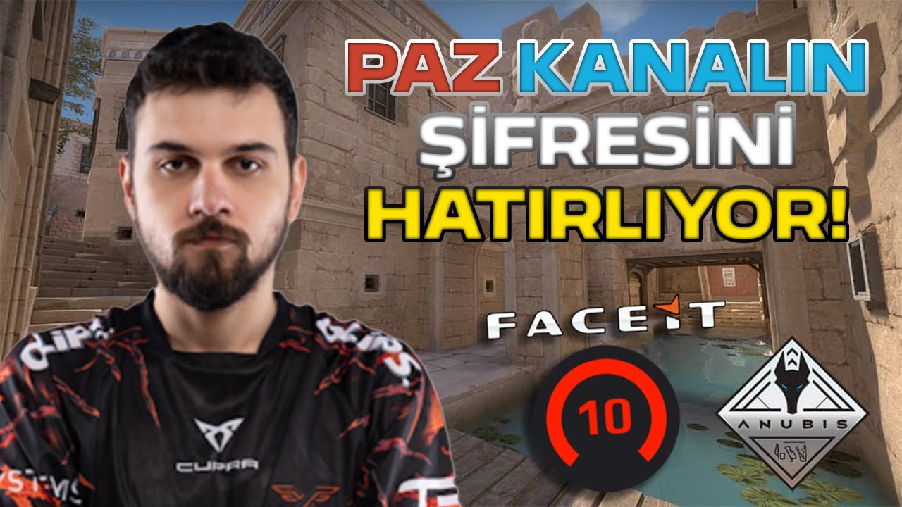 PAZ KANALIN ŞİFRESİNİ HATIRLIYOR VE FACEIT ANUBIS GİRİYOR