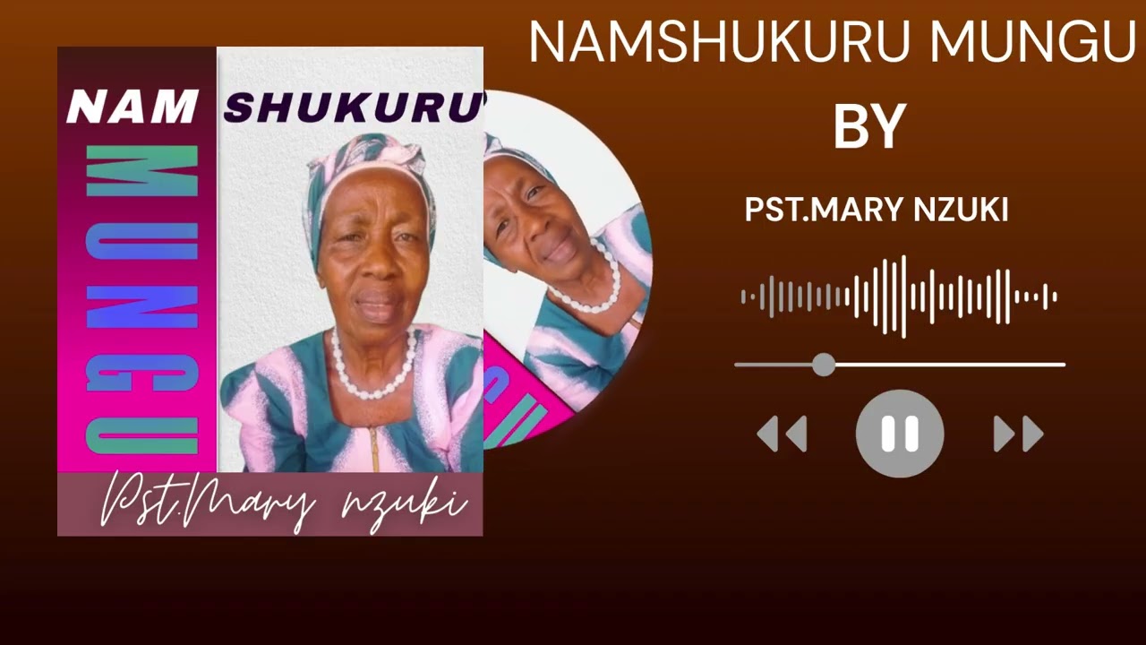 NAMSHUKURU MUNGU BY PST MARY NZUKI (OFFICIAL AUDIO) SMS SKIZA 95213926 TO 811