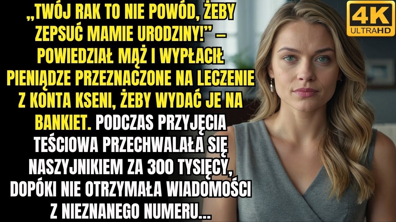 „Twój rak to nie powód, żeby przeszkadzać w urodzinach mojej mamy!” – powiedział mąż i wypłacił