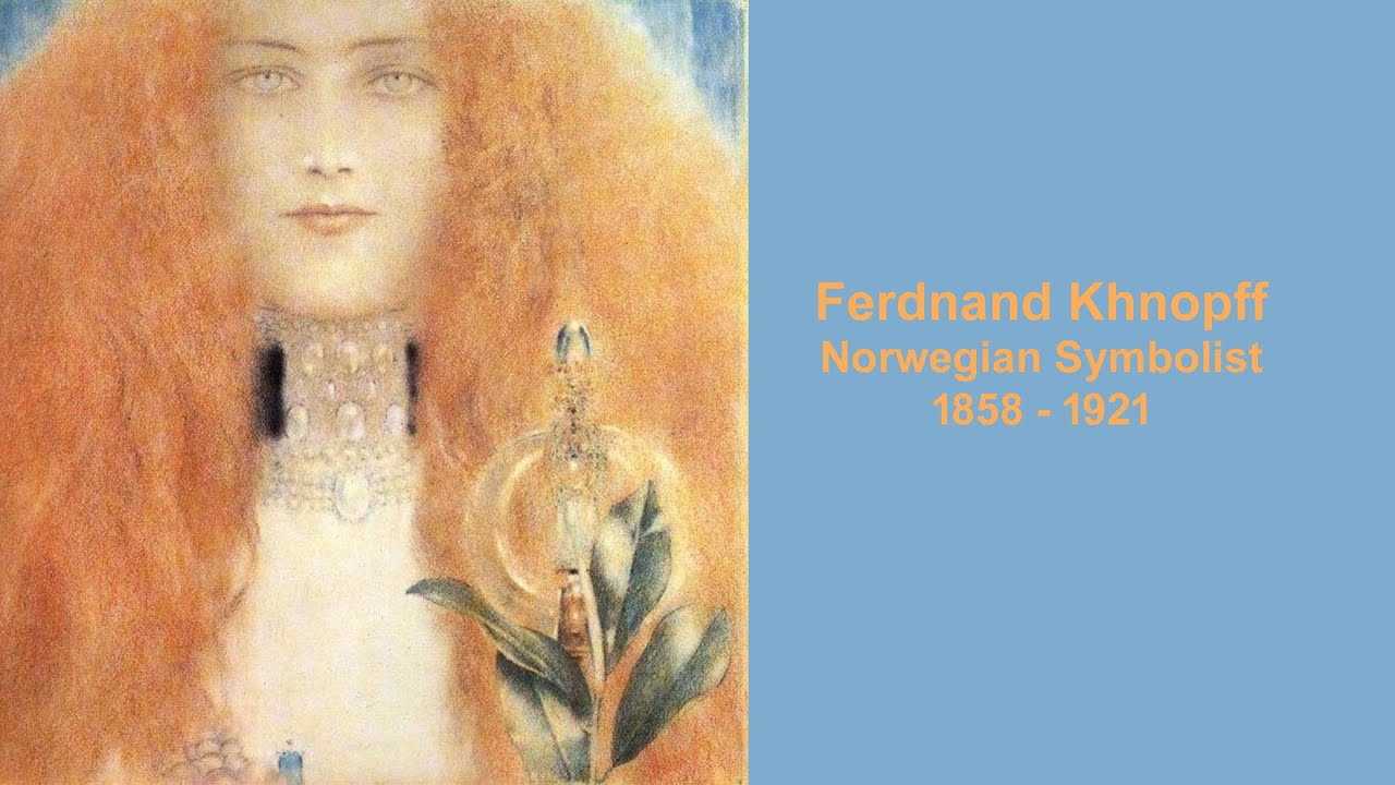 Symbolist Painter Ferdnand Khnopff 1858 - 1921