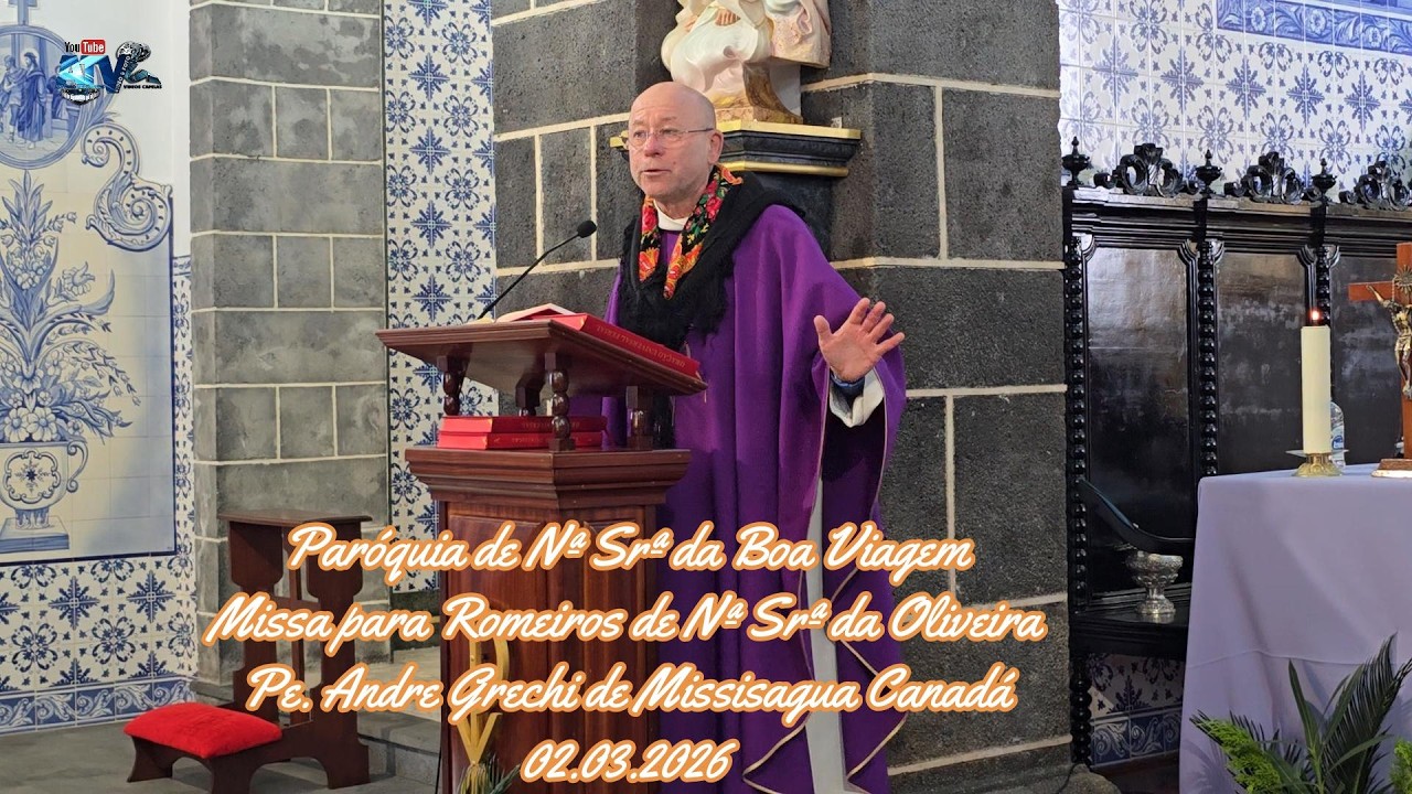 Romeiros de Nª Srª da Oliveira Missa Igreja de Nª Srª da Boa Viagem Pe  André Grechi 02 03 2026