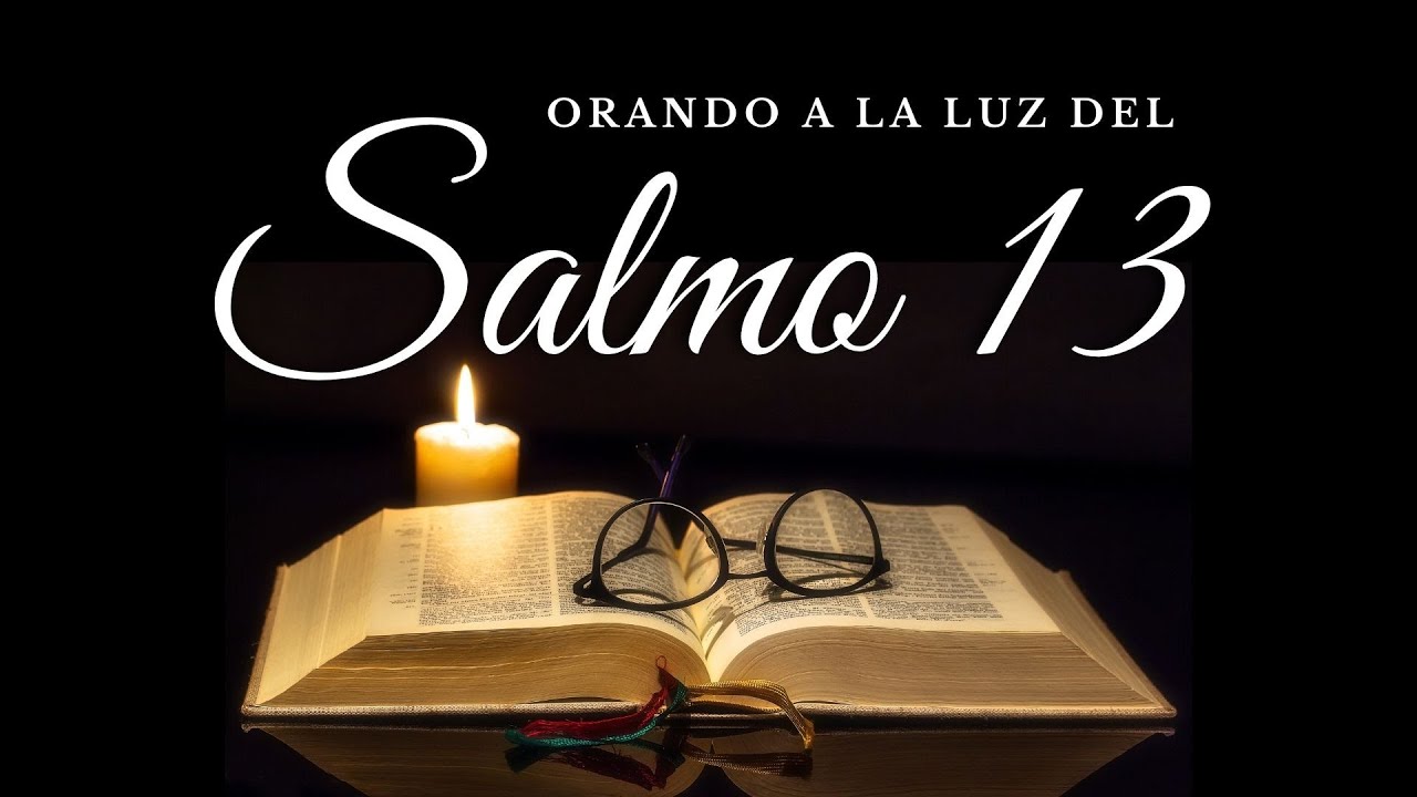 SALMO 13 Para el miedo, tristeza y depresi&oacute;n
