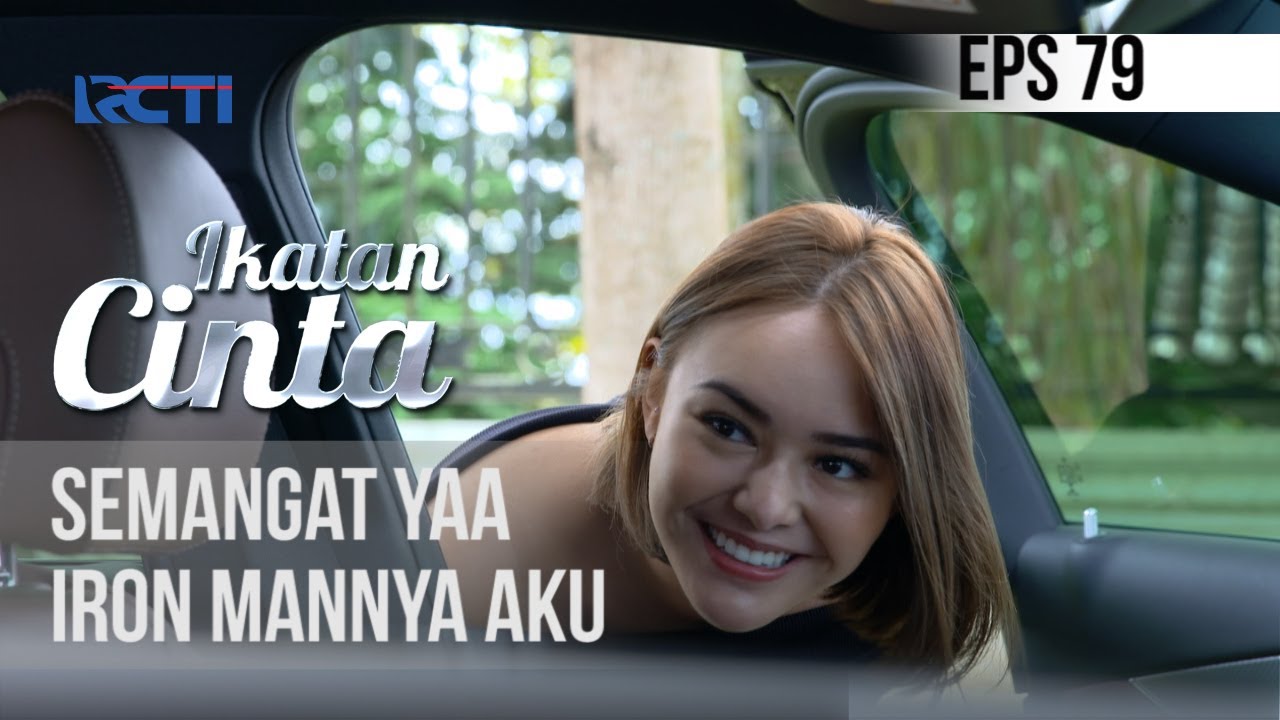 IKATAN CINTA - Semangat Ya, Iron Mannya Aku