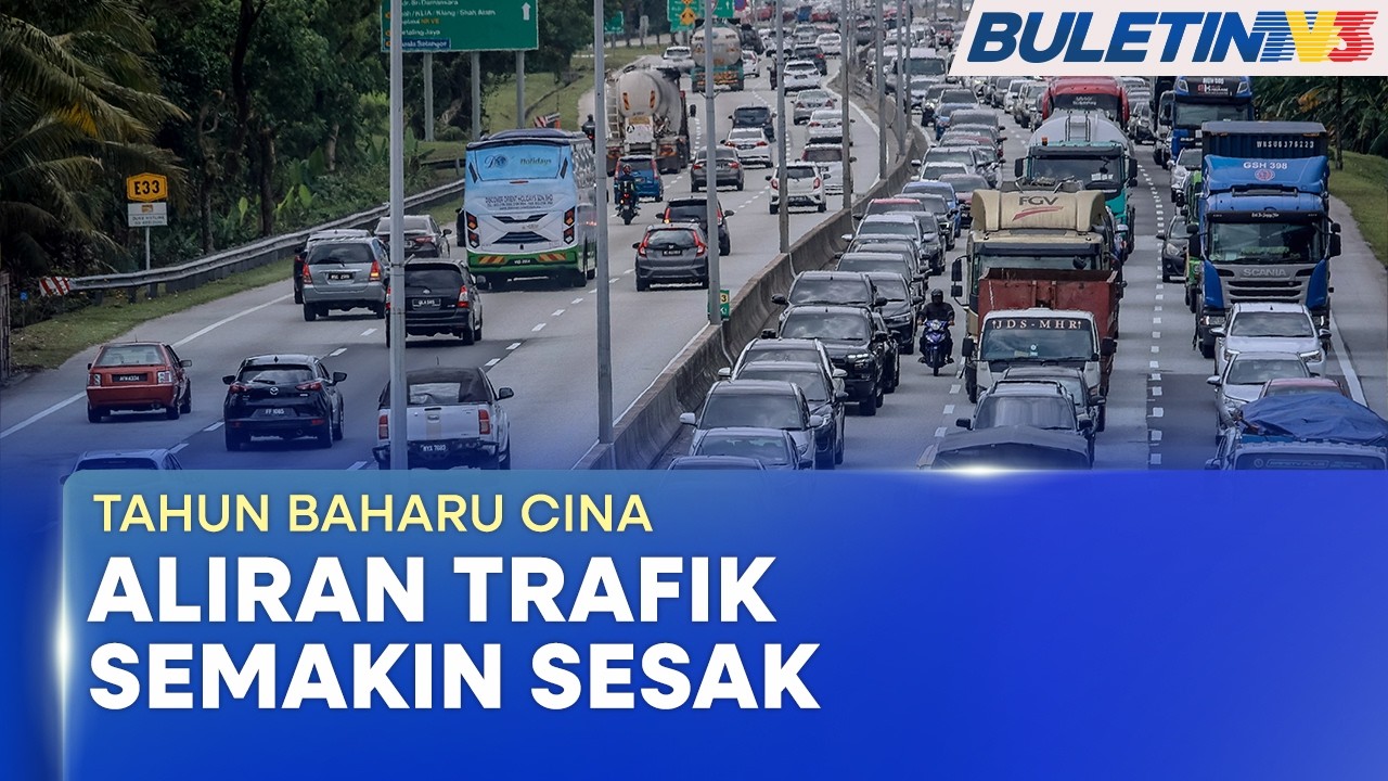 TAHUN BAHARU CINA | Aliran Trafik Di Lebuh Raya Utama Makin Meningkat
