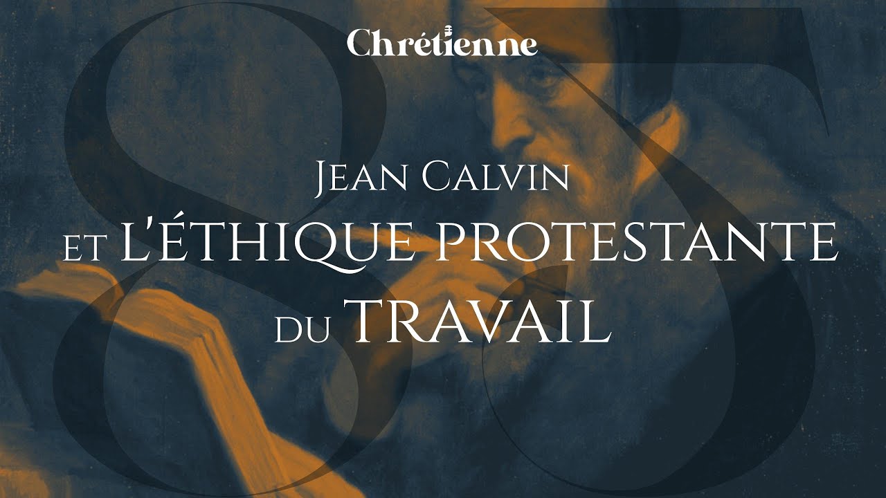 85. L’éthique protestante du travail selon Jean Calvin, avec John Glass
