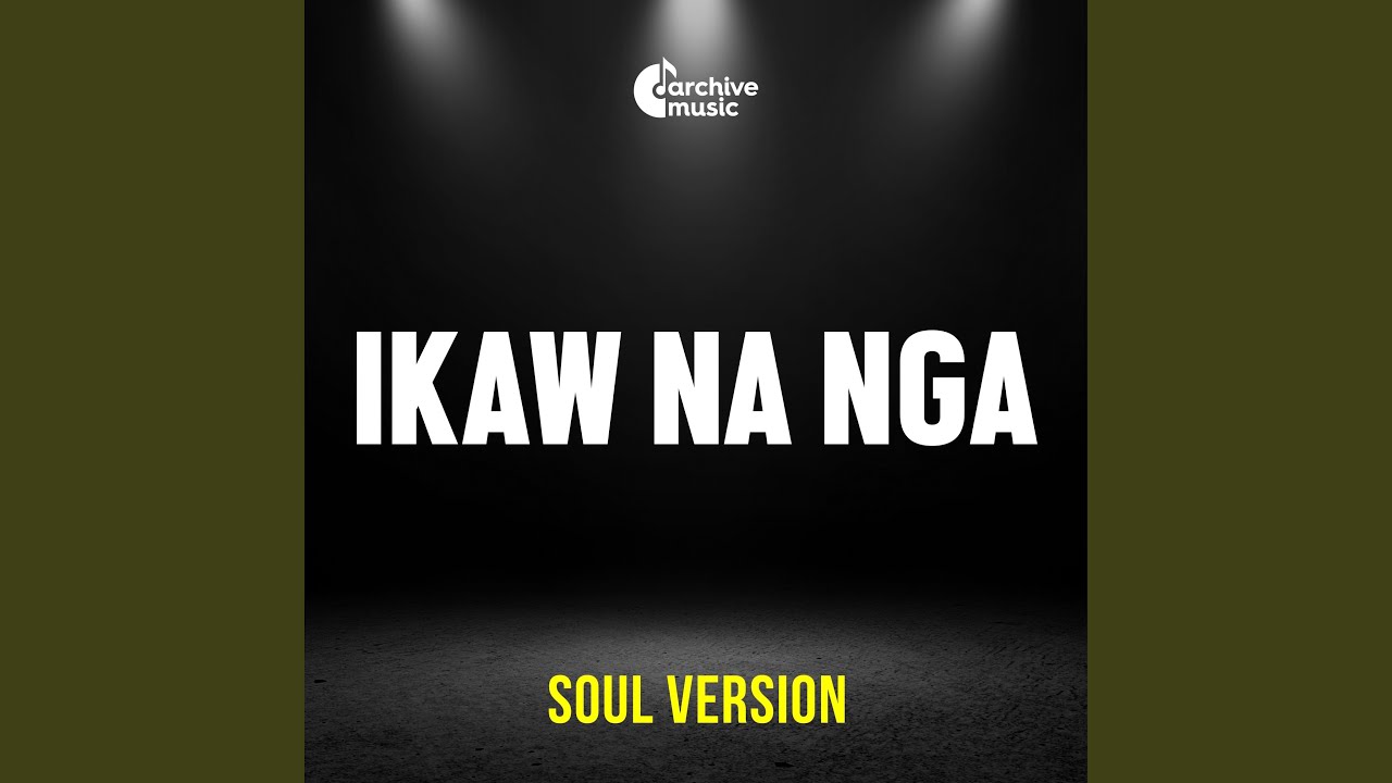 Ikaw Na Nga (Soul Version)