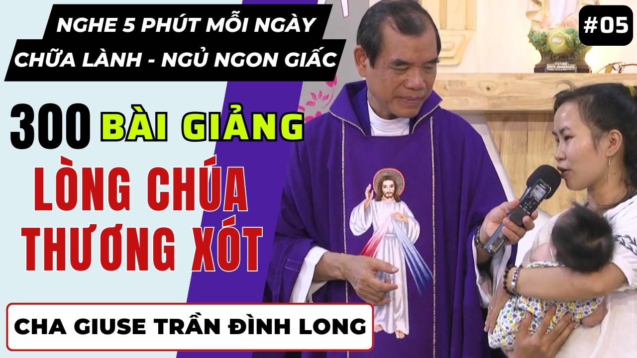 Bài giảng Lòng Thương Xót Chúa tại GĐTM [Bài 05]: AI TIN THÌ SẼ ĐƯỢC | Cha Trần Đình Long