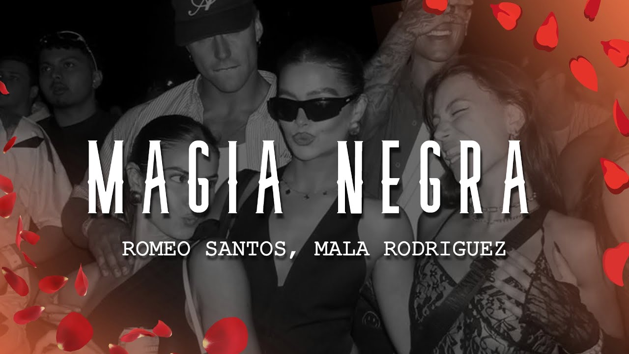 Romeo Santos, Mala Rodriguez - Magia Negra (Letra/Lyrics)
