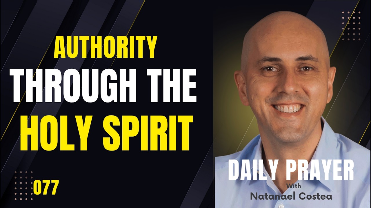 077 Authority Through the Holy Spirit - with Natanael Costea