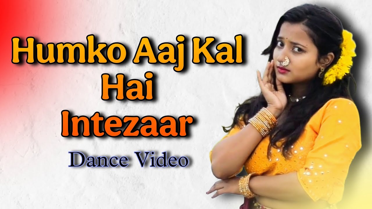 Humko Aaj Kal Hai Intezaar | Dance Video | Jyoti Dance Tube 