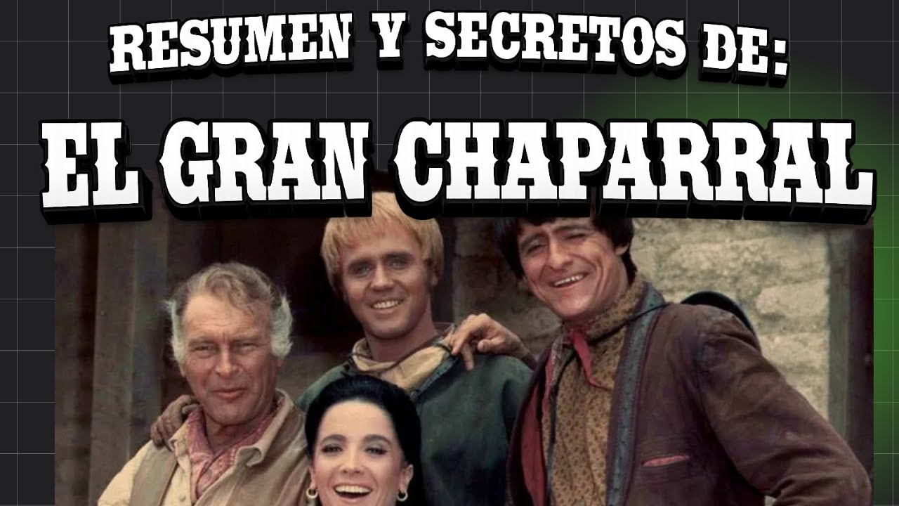 El Gran Chaparral: Historia Completa, Secretos del Rodaje y Por Qu&eacute; Fue Cancelada