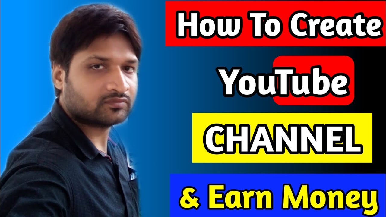 How To Create A YouTube channel And Earn Money (Step By Step) | How to Create A YouTube Channel