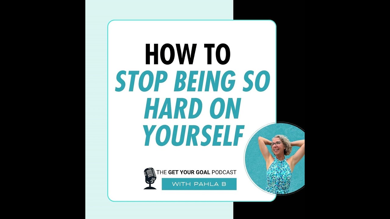 How To Stop Being So Hard On Yourself