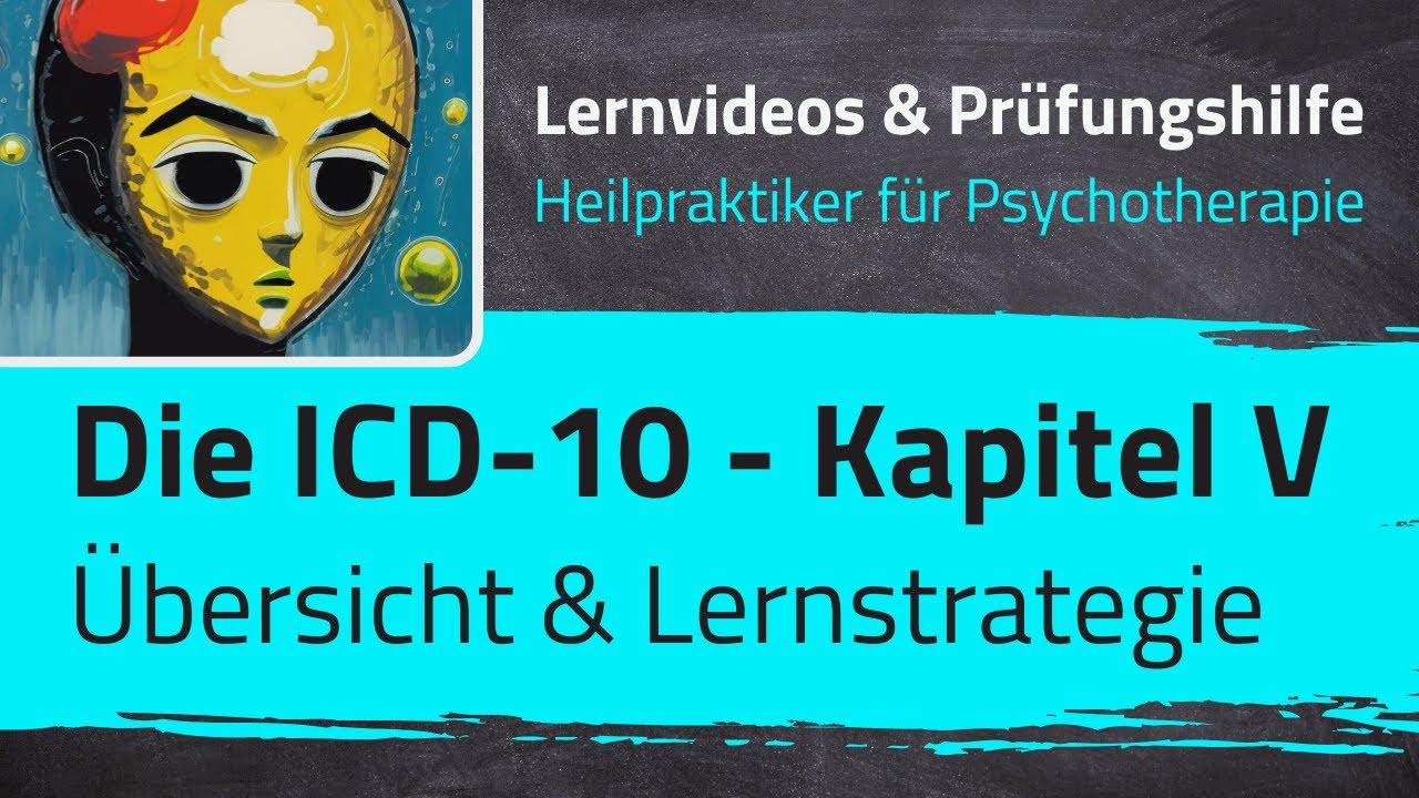 ICD-10 - Kapitel V F00-F99: Übersicht & Merkhilfe (Heilpraktiker für Psychotherapie - 31. Lernvideo)