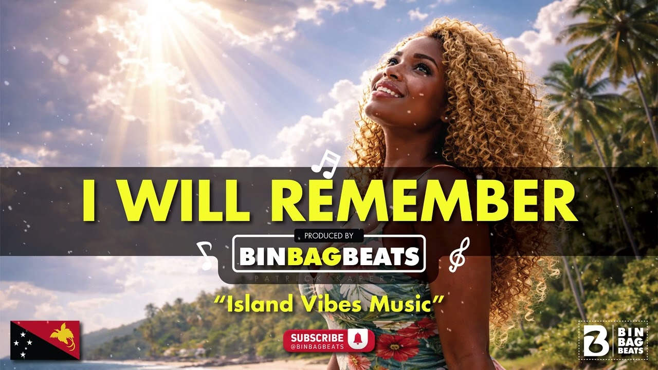 I Will Remember | Island Vibes Music • Binbag Beats 🇵🇬