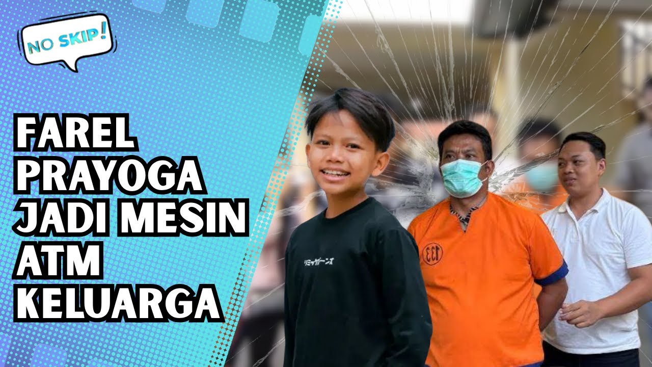FAREL PRAYOGA MENJADI MESIN ATM KELUARGA, AYAH SEMPAT DIPENJARA KARENA JUDOL | NO SKIP