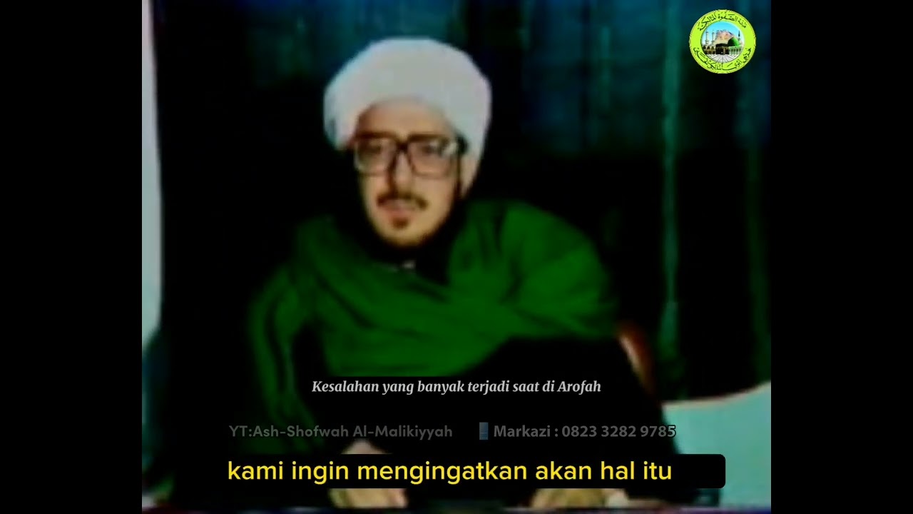 Diantara kesalahan waktu Wuquf di AROFAH - Almagfur lahu Abuya Assayyid Muhammad Alawi Almaliki -