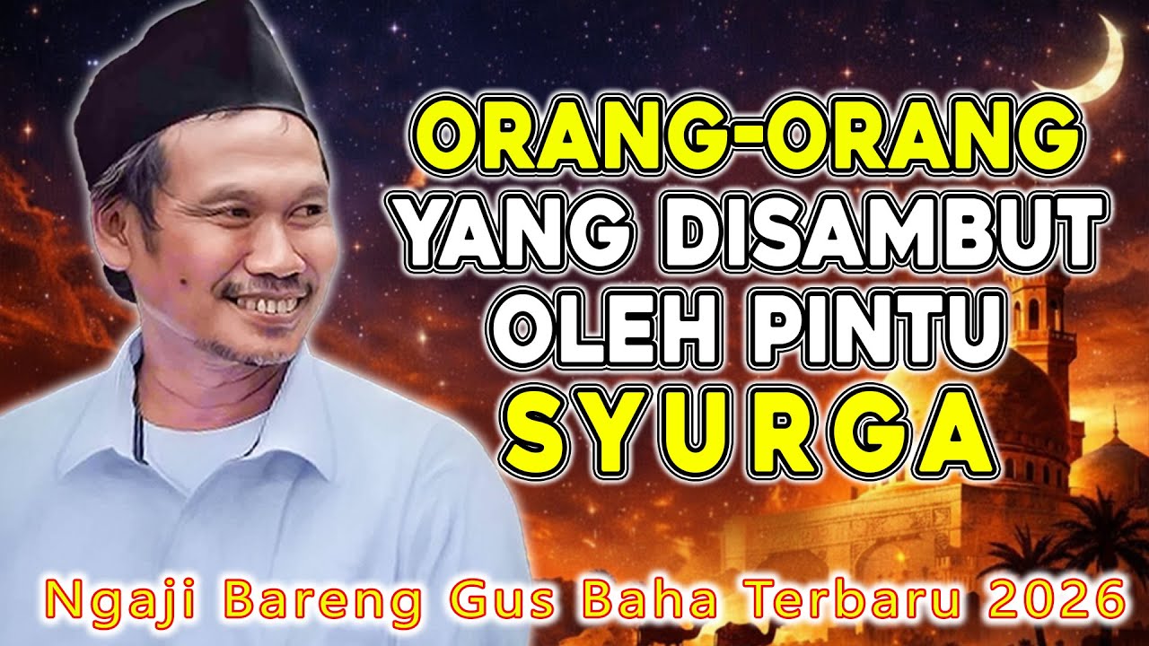 GUS BAHA - SIAPA ORANG-ORANG YANG DISAMBUT OLEH PINTU SYURGA ?? #gusbahaterbaru #gusbaha